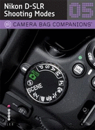 D-SLR Nikon Shooting: A Camera Bag Companion 5