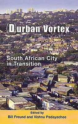 (D)Urban Vortex: South African City in Transition - Padayachee, Vishnu (Editor), and Freund, Bill (Editor)