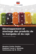 D?veloppement et stockage des produits de la mangaba et du caj