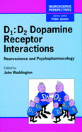 D1 D2 Dopamine Receptor Interactions: Neuroscience and Psychopharmacology - Waddington, John L (Editor)