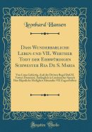 Da Wunderbarliche Leben-und VIL Werther Todt der Ehrwrdigen Schwester Rsa De S. Maria: Von Lima Gebrtig-Au der Dritten Regel De H. Vatters Dominici; Anfnglich in Lateinischer Sprach Ihro Bpstliche Hetligkeit Alexandro VII Zugeschriben