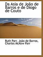 Da Asia De Joao De Barros E De Diogo De Couto - Parr, Ruth, and Parr, Charles McKew, and De Barros, Jo O