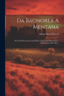 Da Bagnorea a Mentana: Storia Dell'invasione Garibaldina Degli Stati Della Chiesa, Nell'autunno del 1867...