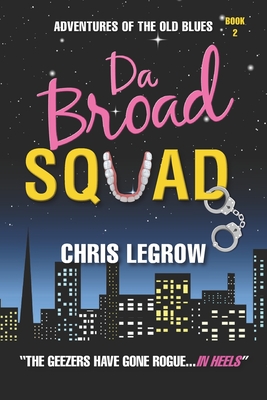 Da Broad Squad - Legrow, Chris