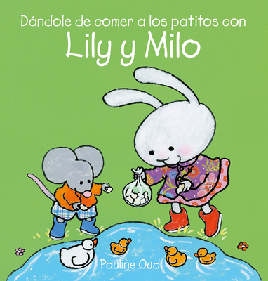 Da ndole de Comer a Los Patitos Con Lily Y Milo - Oud, Pauline (Illustrator)