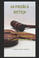 Da Pris?o ? Justi?a: Desvendando o Sistema de Audi?ncias de Cust?dia no Brasil