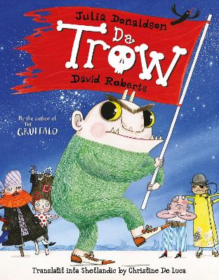 Da Trow: The Troll in Shetland Scots - Donaldson, Julia, and Roberts, David (Illustrator), and Luca, Christine De (Translated by)