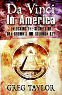 Da Vinci in America: Unlocking the Secrets of Dan Brown's the Solomon Key