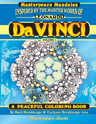 Da Vinci Masterpeace Mandalas Coloring Book: A Peaceful Coloring Book Inspired by Masterpieces - Hershberger Cpsa, Carlynne, and Hershberger, Mark