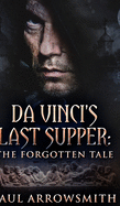 Da Vinci's Last Supper - The Forgotten Tale