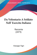 Da Volontario A Soldato Nell' Esercito Italiano: Racconto (1873)