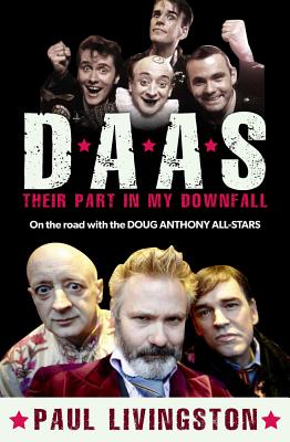 Daas: Their Part in My Downfall: On the Road with the Doug Anthony All Stars - Livingston, Paul