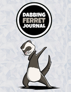 Dabbing Ferret Journal: 120 Lined Pages Notebook, Journal, Diary, Composition Book, Sketchbook (8.5x11) For Kids, Ferret Pet Lover Gift