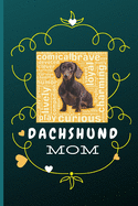 Dachshund Mom: Adorable Dog Notebook Journal for Women and Girls to Write In, word art on its lovely green cover, Take notes, draw your own Doodles, use it as a Pocket Diary 6x9 149 pages Lined Interior and a blank page with sections to customize