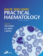 Dacie and Lewis's Practical Haematology - Lewis, S Mitchell, and Bain, Barbara J, Fracp, and Bates, Imelda, MB, Bs, MD, Ma