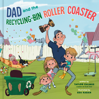 Dad and the Recycling-Bin Roller Coaster - Calmus, Taylor