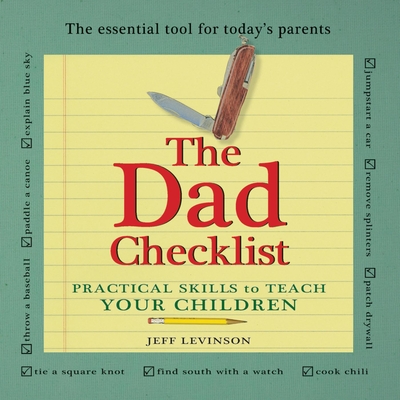 Dad Checklist, 2nd Edition: Practical Skills to Teach Your Children - Levinson, Jeff