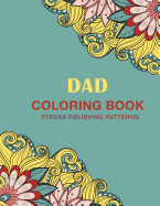 Dad Coloring Book: Stress Relieving Patterns