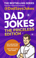 Dad Jokes: The Priceless Edition: The fifth collection from the Instagram sensation @DadSaysJokes