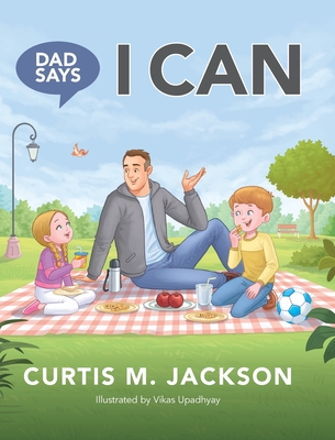 Dad Says I Can - Jackson, Curtis M, and Upadhyay, Vikas (Illustrator)