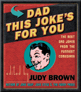 Dad, This Joke's for You: The Best Dad Jokes from the Funniest Comedians