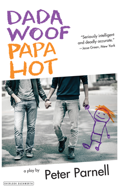 Dada Woof Papa Hot: A Play - Parnell, Peter