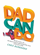 Dadcando: Build, Make, Do . . . the Best Way to Spend Quality Time with Your Kids