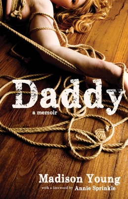 Daddy: A Memoir - Young, Madison, and Sprinkle, Annie (Introduction by)