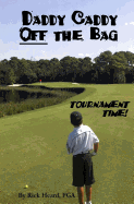 Daddy Caddy Off the Bag: Tournament Time!