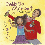 Daddy Do My Hair?: Beth's Twists