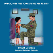 Daddy, Why Are You Leaving Me Again?