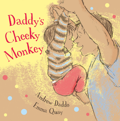 Daddy's Cheeky Monkey - Daddo, Andrew