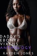 Daddy's Ebony Vixens Anthology: Four BWWM OMYW Romance Novellas