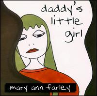 Daddy's Little Girl - Mary Ann Farley