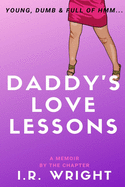 Daddy's Love Lessons - Young, Dumb & Full of Hmm...: a Memoir, by the chapter