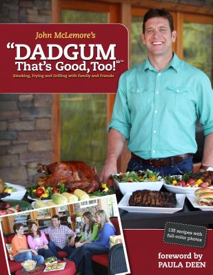 Dadgum That's Good Too! - McLemore, John, and Dean, Paula (Foreword by)