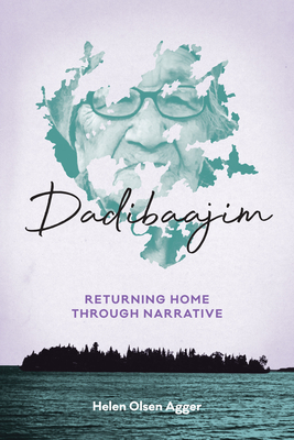 Dadibaajim: Returning Home Through Narrative - Agger, Helen Olsen