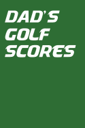 Dad's Golf Scores: Green 6x9 Golf Journal with Scorecards and Monthly STATS Tracker