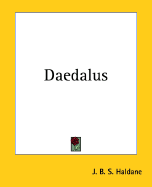 Daedalus - Haldane, J B S (John Burdon Sander