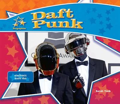 Daft Punk: Electronic Music Duo - Tieck, Sarah