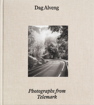 DAG Alveng: Photographs from Telemark - Alveng, Dag (Photographer), and Lerstang, Amalie Kasin (Text by)