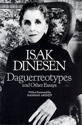 Daguerreotypes and Other Essays - Dinesen, Isak, and Mitchell, P M, Professor (Translated by), and Paden, W D (Translated by)