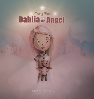 Dahlia and the Angel - Blom, Tracy