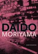 Daido Moriyama: Journey for Something