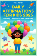 Daily Affirmations for Kids 2025: Building Confidence and Positivity