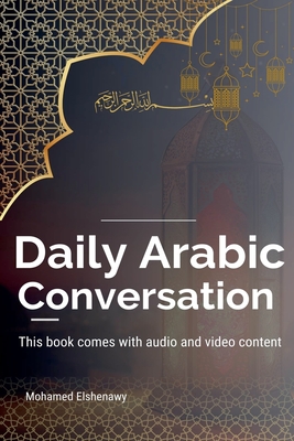 Daily Arabic Conversation - Elshenawy, Mohamed