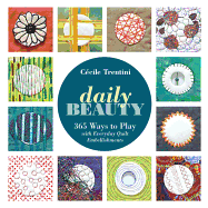 Daily Beauty: 365 Ways to Play with Everyday Quilt Embellishments