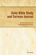 Daily Bible Study and Sermon Journal: Your Notes, Prayer Requests, and Bible Reading Plans All in One Place.