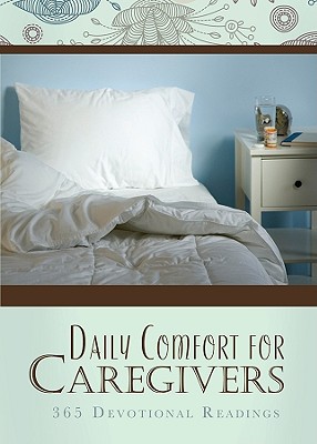 Daily Comfort for Caregivers: 365 Devotional Readings - Barbour Publishing (Creator)