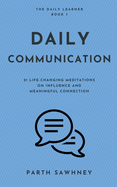 Daily Communication: 21 Life-Changing Meditations on Influence and Meaningful Connection